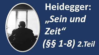 3- Martin Heidegger "Sein und Zeit" (§§ 1-8) 2. Teil - Vorlesung SS2021