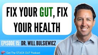 #15: Fix Your Gut, Fix Your Health with Dr. Will Bulsiewicz