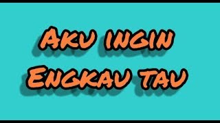 Story WA. 'Ku ingin engkau tahu'
