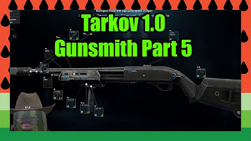 Tarkov 1.0 | Gunsmith Part 5 Guide
