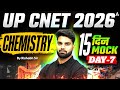 UP CNET 2026 Chemistry Mock Test | 15 Days 15 Mock | Day 7 By Rishabh Sir