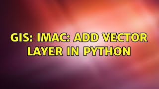 GIS: imac: add vector layer in python