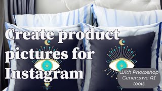 Create product pictures for Instagram with Adobe Photoshop&#39;s generative AI tools