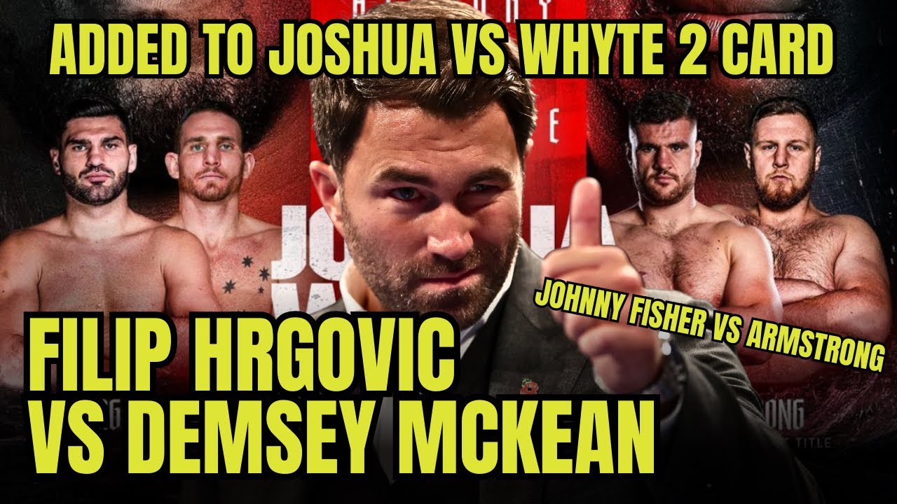 Filip HRGOVIC vs Dempsey MCKEAN and Johnny FISHER Added to Joshua vs Whyte 2 Main Card #boxing #sports