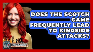 Does The Scotch Game Frequently Lead To Kingside Attacks? - The Board Game Xpert
