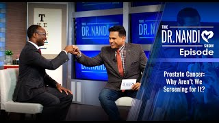 Prostate Cancer: Why Aren’t We Screening for It? || Dr. Nandi Show EP150