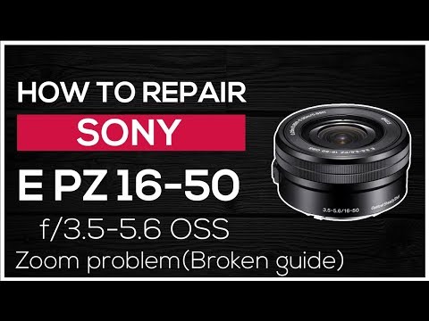 How to repair Sony E PZ 16-50mm f/3.5-5.6 OSS Zoom problem (Broken guide)