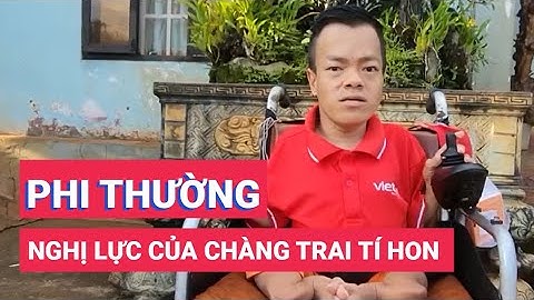 Nghị lực phi thường của chàng trai tí hon