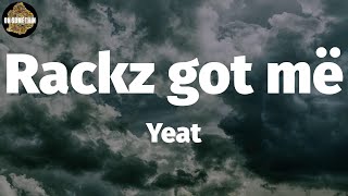 Yeat - Rackz got më (Lyrics)