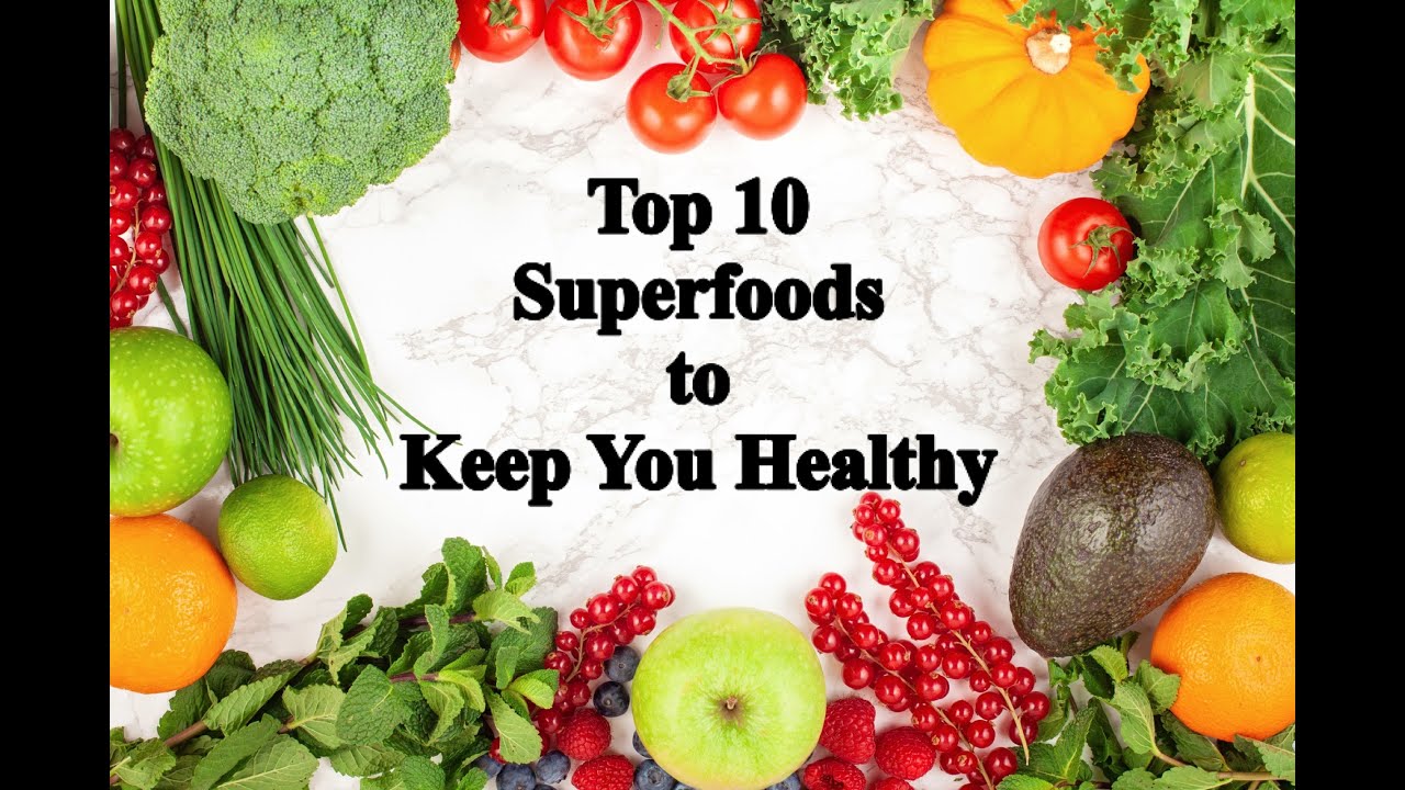 Top 10 Superfoods to Keep You Healthy - YouTube