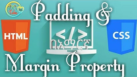 CSS Padding and Margin property Amharic Tutorial.|how to use padding and margin property in html.