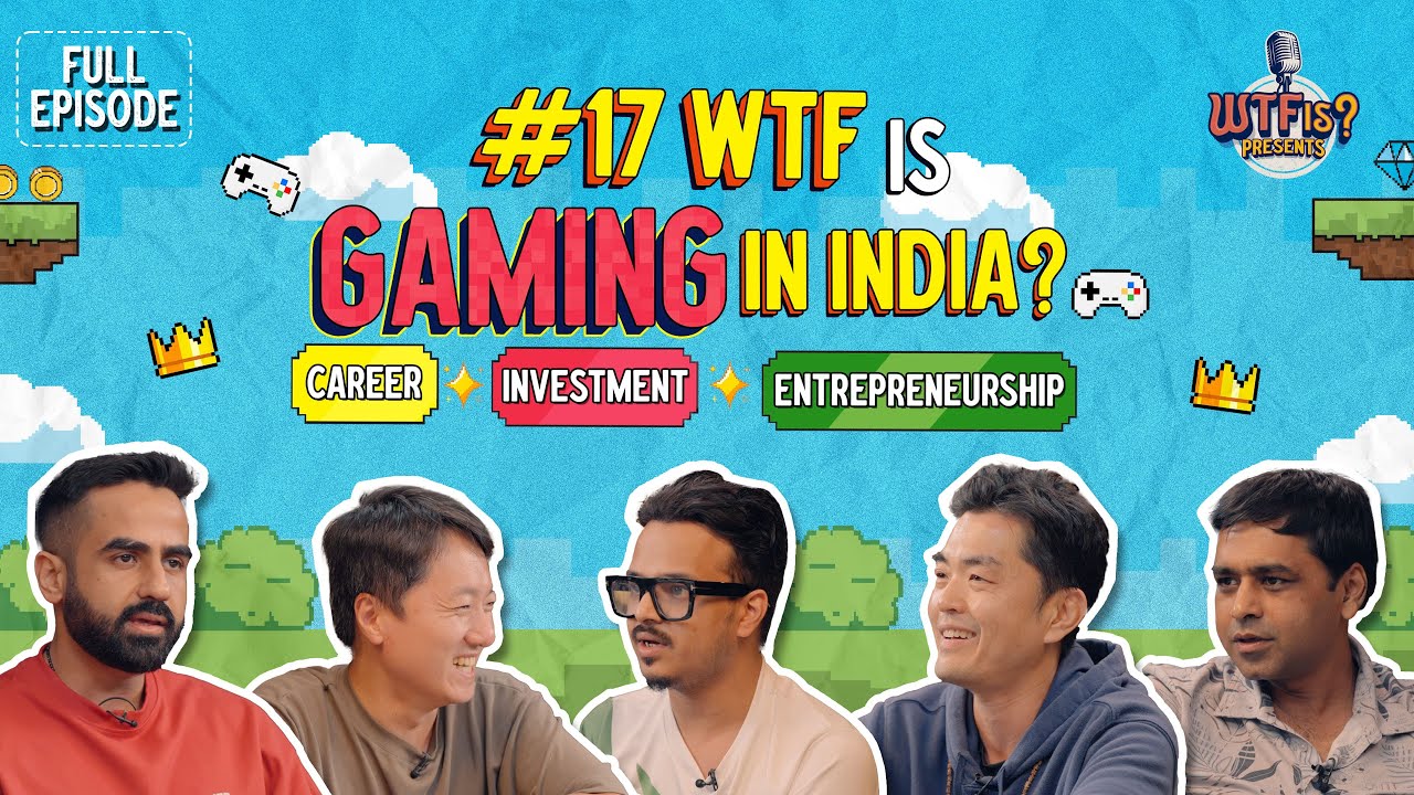 Ep  17  WTF is Gaming in India  Career Investment Entrepreneurship