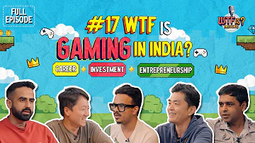 Ep# 17 | WTF is Gaming in India? | Career, Investment, Entrepreneurship