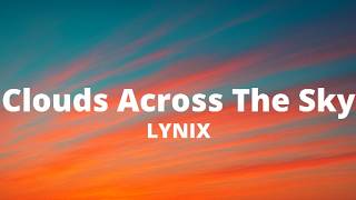 LYNIX - Clouds Across The Sky (Lyrics)