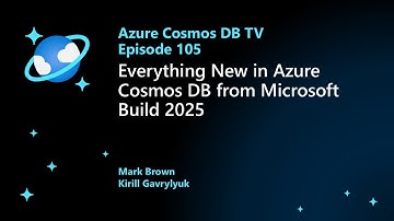 Everything New in Azure Cosmos DB from Microsoft Build 2025 - ep. 105