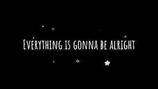 Everything is Gonna be Alright