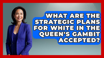What Are The Strategic Plans For White In The Queen