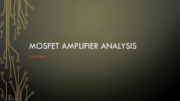 Video 4 - MOSFET amplifier analysis