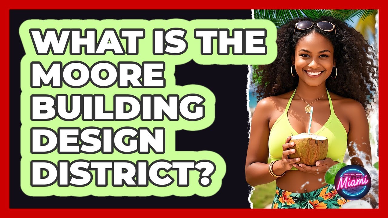 What Is The Moore Building Design District?