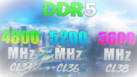 DDR5 Memory 4800MHz vs 5200MHz vs 5600MHz