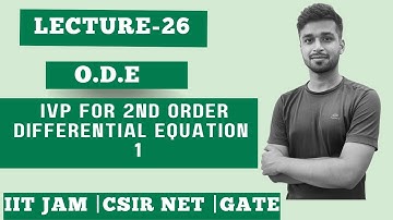 Lec. 26 | IVP for 2nd order Differential Equation - 1 | ODE | IIT JAM| CSIR Net| Gate | Vivek Maths