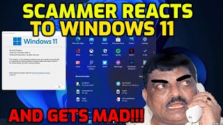 Microsoft Scammer Reacts To Windows 11 & gets MAD!