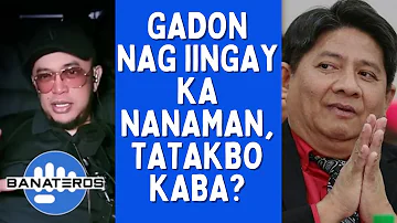 GADON NAG IINGAY KA NANAMAN, TATAKBO KABA?