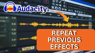 How to Repeat Previous Effects in Audacity 2025?