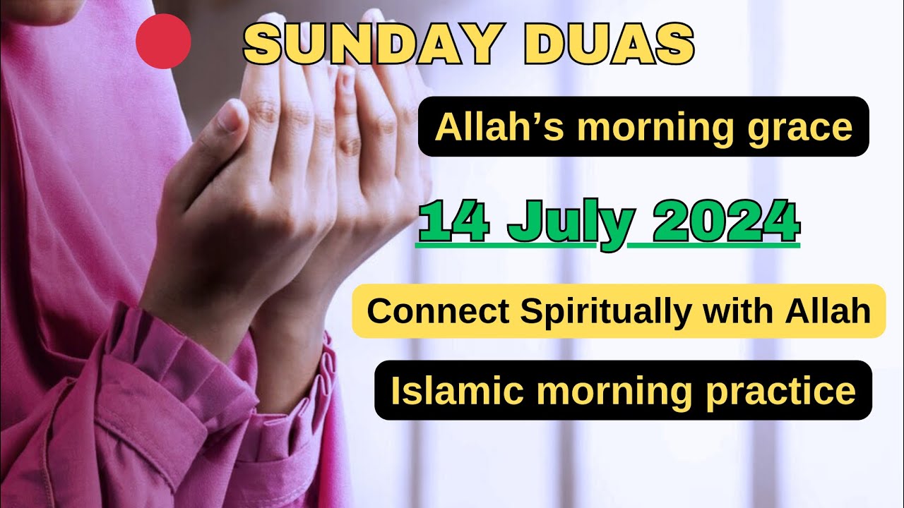 SUNDAY WITH DUA| Morning Supplications for Allah’s mercy and divine ...