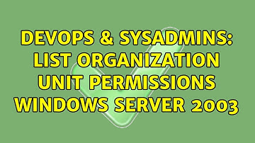 DevOps & SysAdmins: List Organization Unit permissions Windows Server 2003