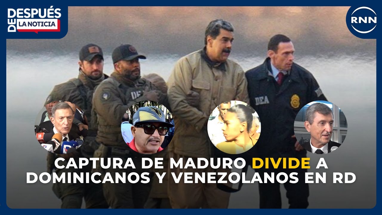 Captura de Nicolás Maduro divide a dominicanos y venezolanos en RD | DESPUÉS DE LA NOTICIA