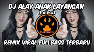 DJ ALAY ANAK LAYANGAN - REMIX VIRAL FULLBASS TERBARU