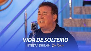 Amado Batista - VIDA DE SOLTEIRO - DVD "Em Casa"