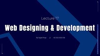 lecture 17 web design and development complete html css js bootstrap php and wordpress | sajjad rogi