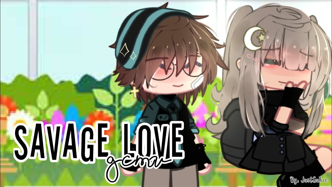 Savage Love || GCMV || 2/4 || 3K Special? || By: JustSukie