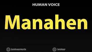 How To Pronounce Manahen