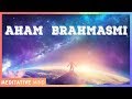 Aham brahmasmi mantra meditation    11 mins of meditation