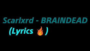 Scarlxrd - BRAINDEAD (Lyrics 🔥).