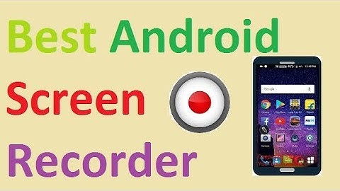 Best screen recorder for android 2018 || No root required