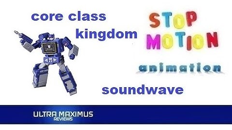 Core Class Kingdom Soundwave Stop Motion Animation