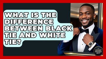 What Is The Difference Between Black Tie And White Tie? - The Sharp Dressed Gent