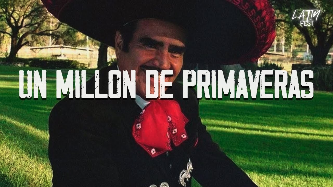 Vicente Fernández - Un Millon De Primaveras (Letra)