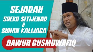 Gus Muwafiq II Sejarah syekh siti jenar dan Sunan Kali Jaga ll