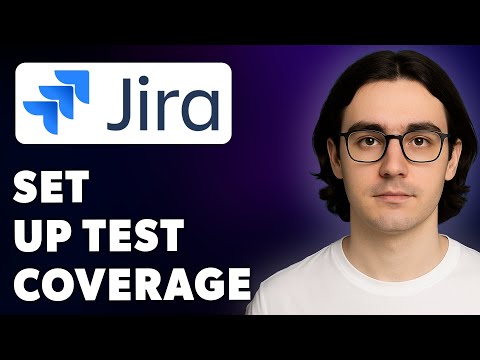 How To Set Up Test Coverage With Jira [2025 Guide]