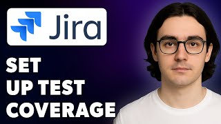 How To Set Up Test Coverage With Jira [2025 Guide] Details