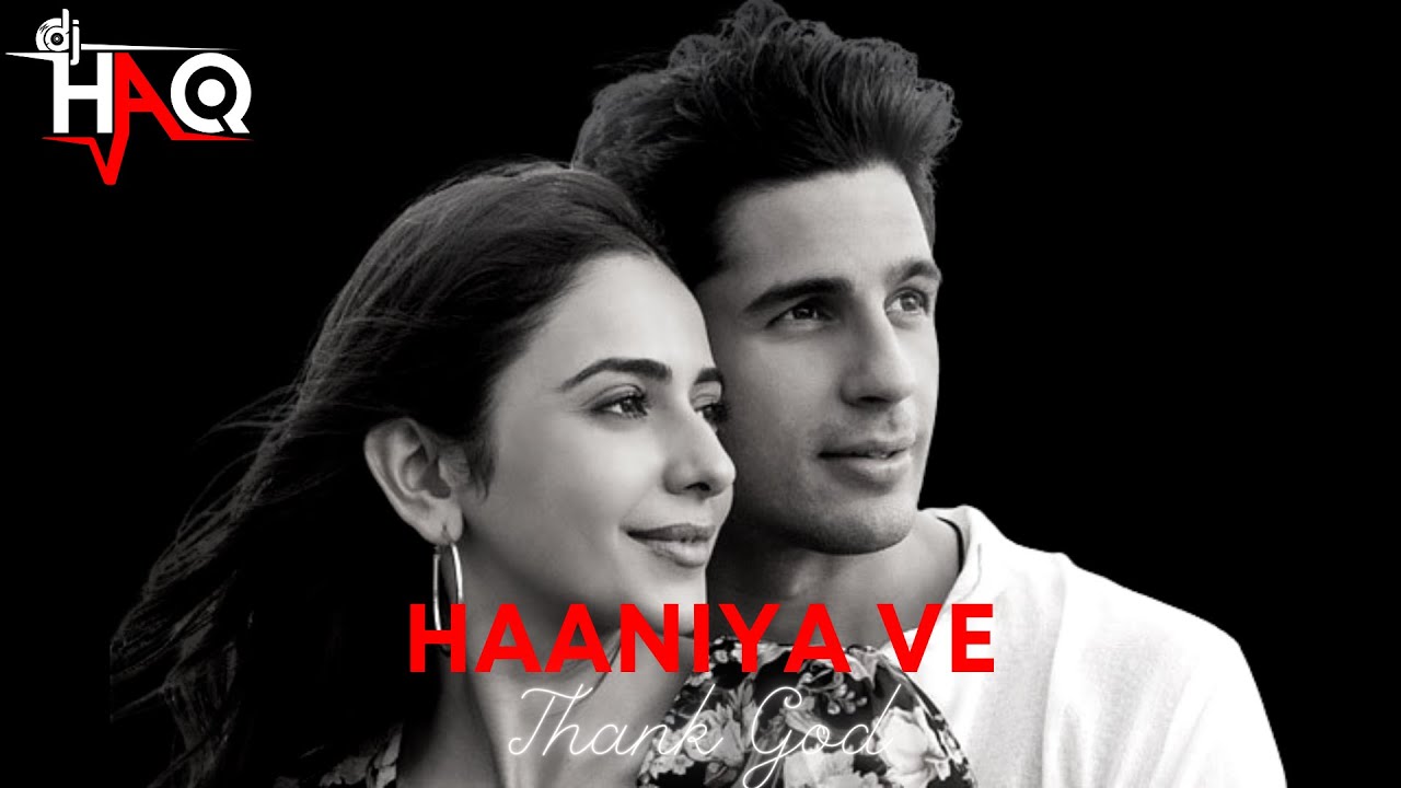 Haaniya Haaniya Ve | Thank God | DJ Haq | Sidharth Malhotra | Rakul Preet Singh ...