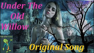Under The Old willow- Original Song