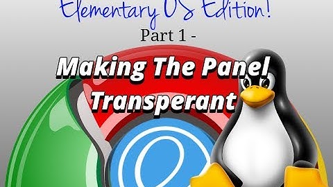 Crouton 4 Chromebook Elementary OS - Make The Panel Transparent