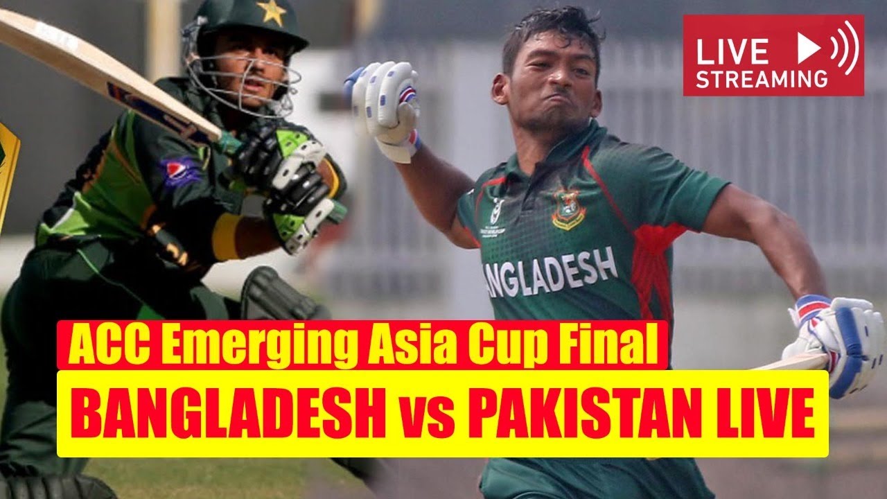 Bangladesh Vs Pakistan Live Streaming Acc Emerging Asia Cup Final