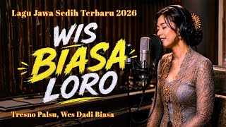 WES BIASA LORO ‼️ LAGU JAWA SEDIH 2026 💔 TERLALU SERING DISAKITI SAMPAI KEBAL